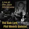 Bob Lark/phil Woods Quintet - Live At the Jazz Showcase (feat. Phil Woods Quintet)